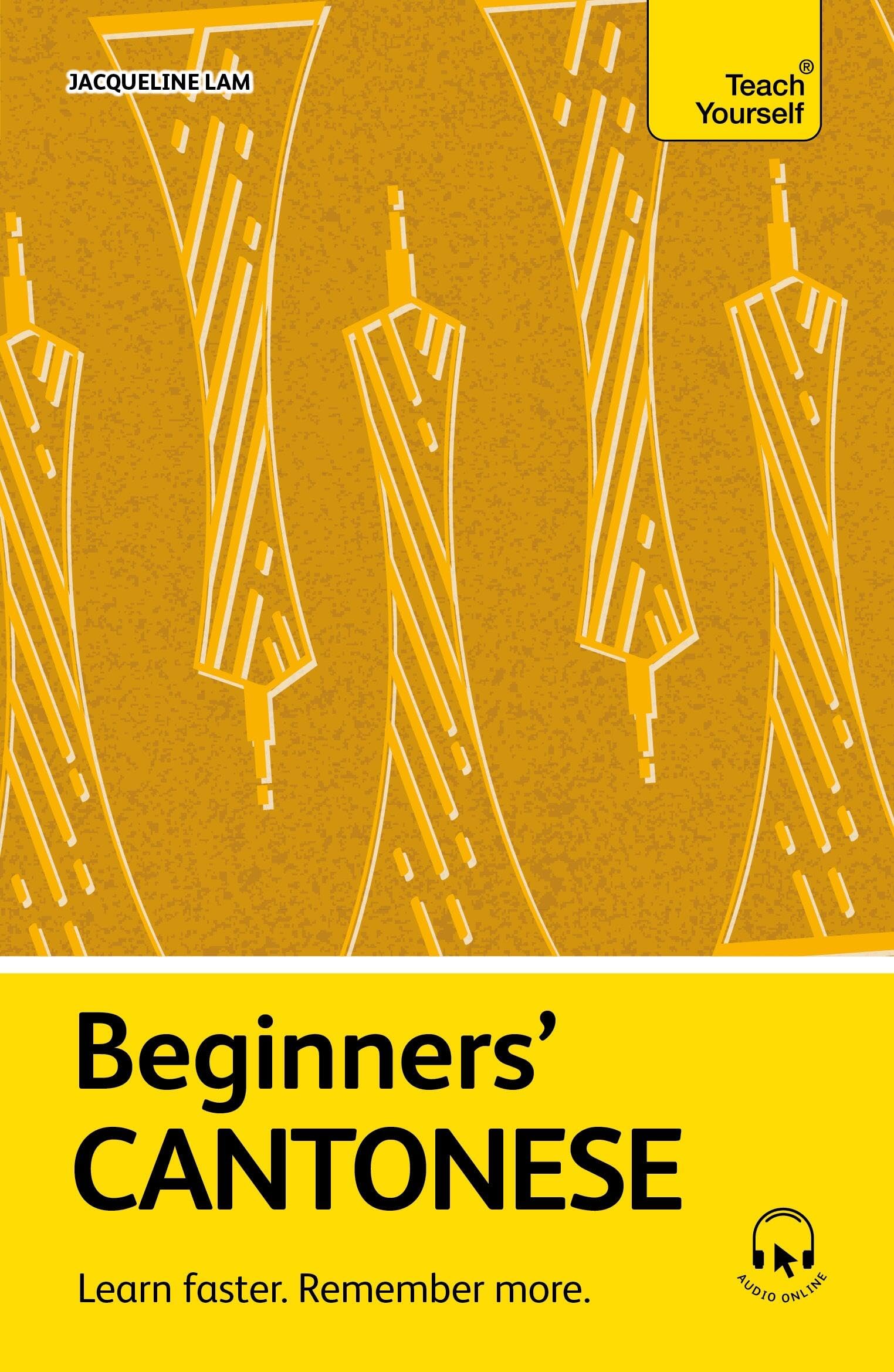 Beginners' Cantonese: Learn faster. Remember more. (Teach Yourself Beginners’ Language Learning Series)