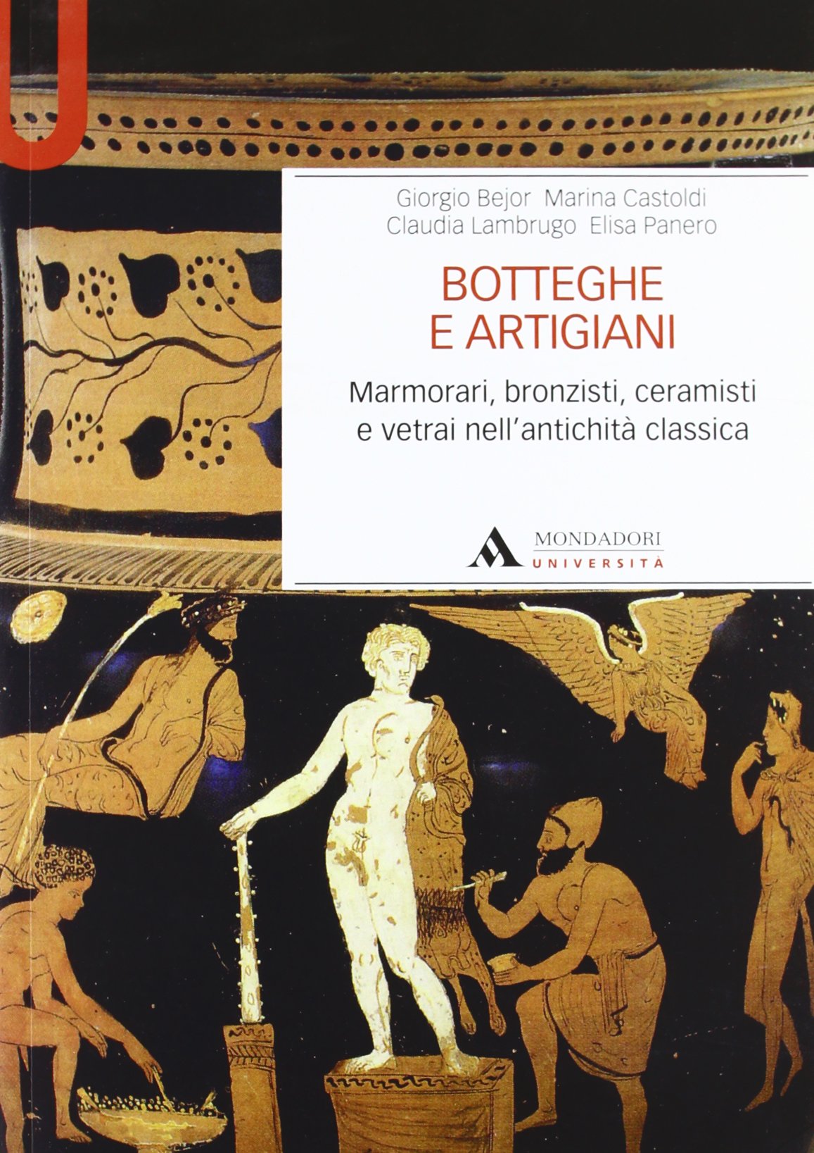 Botteghe e artigiani. Marmorari, bronzisti, ceramisti e vetrai nell'antichità classica