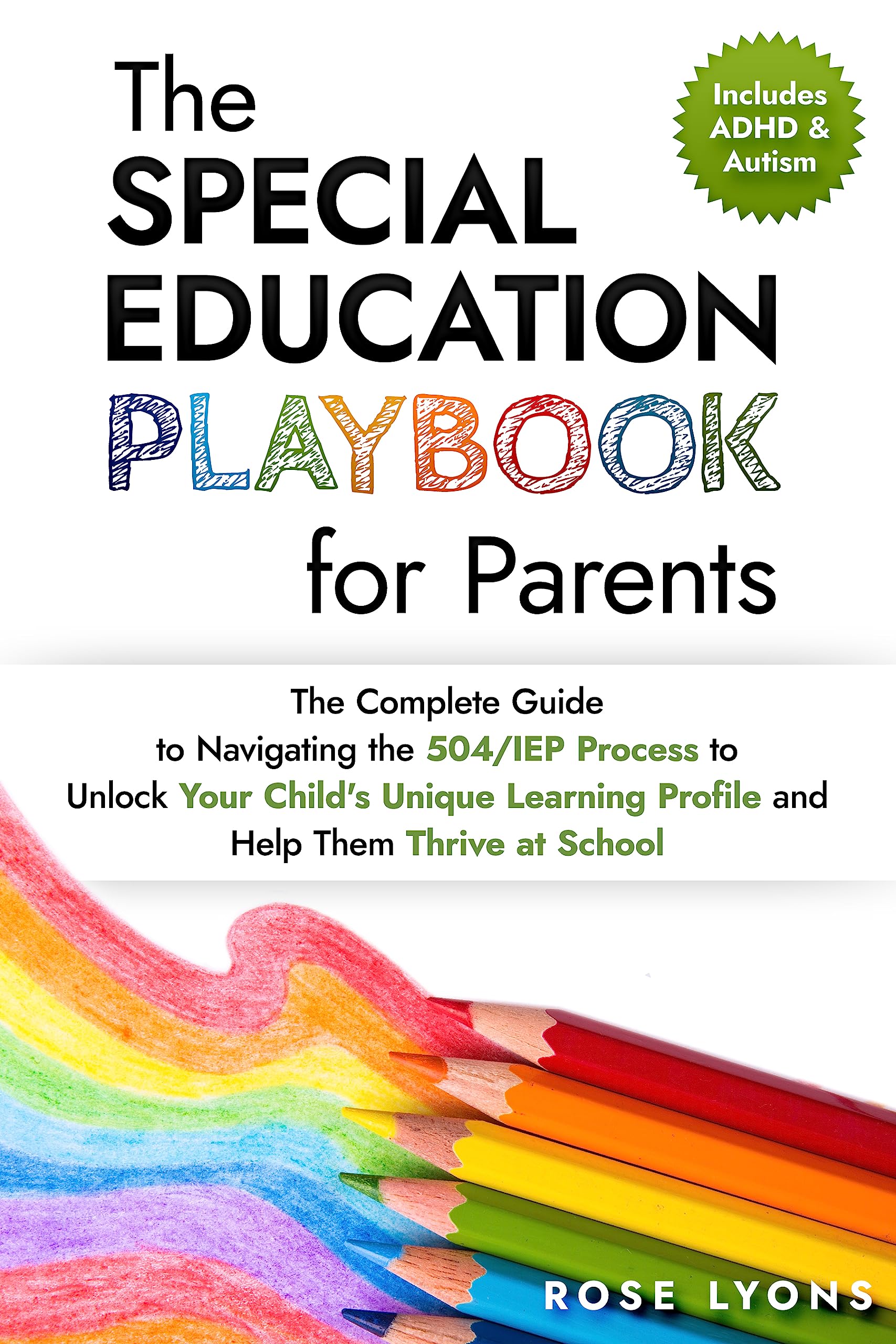 The Special Education Playbook for Parents: The Complete Guide to Navigating the 504/IEP Process to Unlock Your Child's Unique Learning Profile and Help ... at School (Thriving Beyond Labels Toolbox)