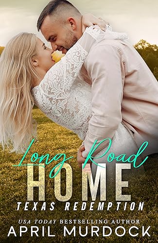 Long Road Home A Sweet Broken Hero Romance (Texas Redemption Book 1)