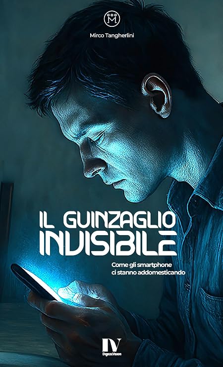 IL GUINZAGLIO INVISIBILE: Come gli smartphone ci stanno addomesticando