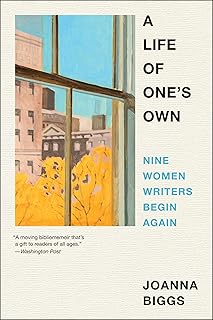 A Life of One's Own: Nine Women Writers Begin Again