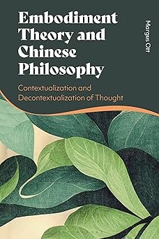 Embodiment Theory and Chinese Philosophy: Contextualization and Decontextualization of Thought-Wow! eBook