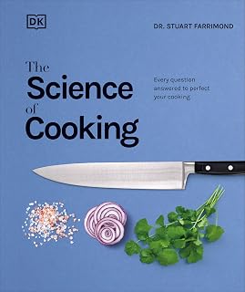 The Science of Cooking by Dr. Stuart Farrimond: Food Science Guide to Perfect Recipes & Techniques