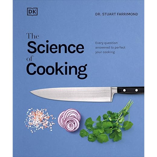 The Science of Cooking: Every Question Answered to Perfect Your Cooking