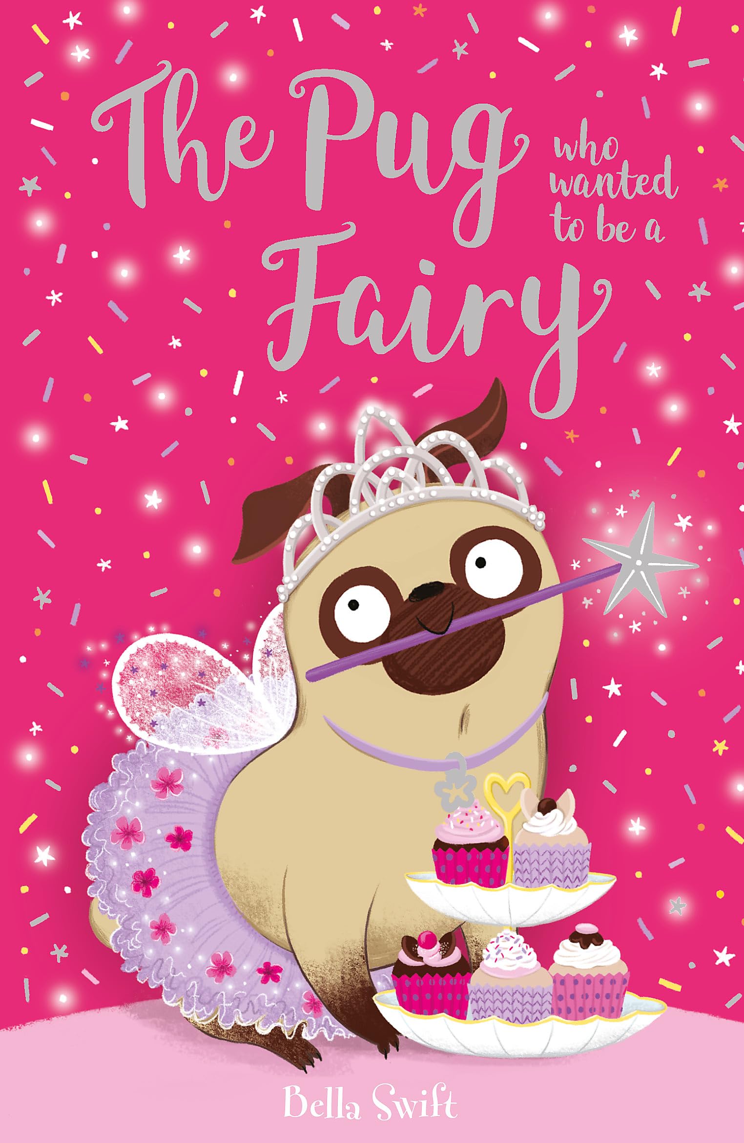 Bella Swift Pug Who Wanted to be a Fairy Paperback Book