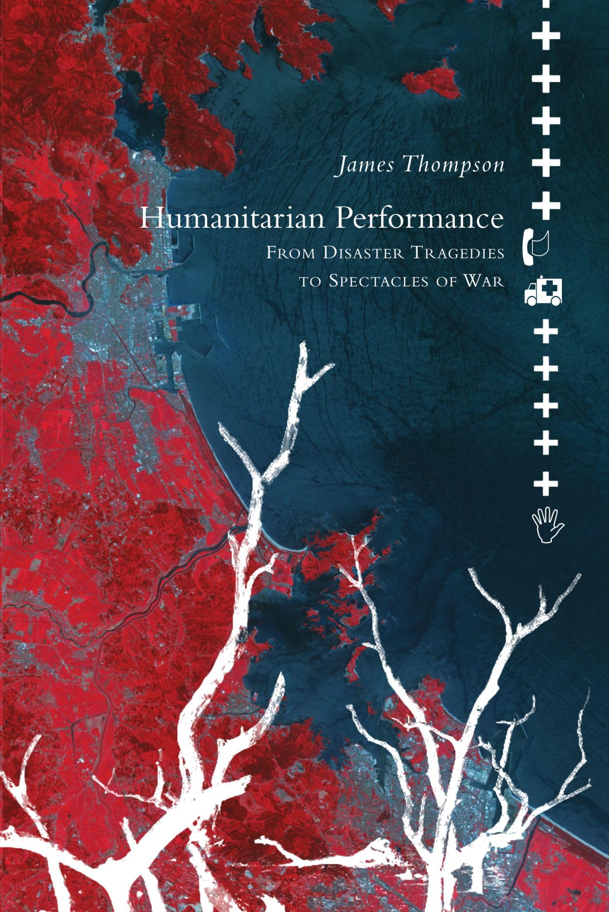 Humanitarian Performance: From Disaster Tragedies to Spectacles of War (Enactments)