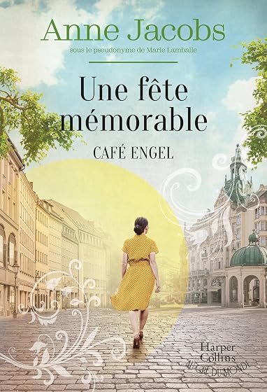Une fête mémorable: La suite de la saga phénomène Café Engel, par l'autrice de la Villa aux étoffes !