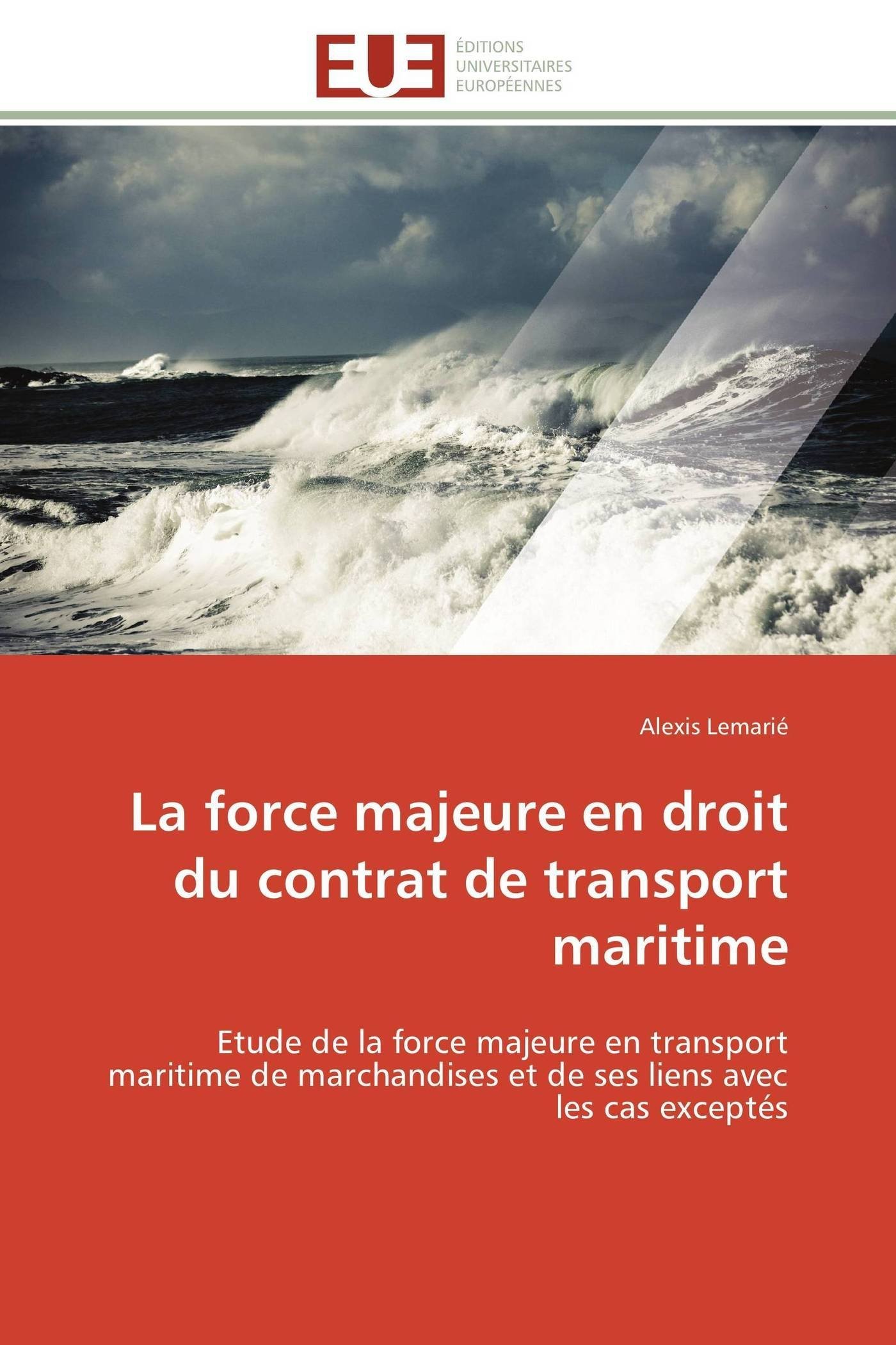 La Force Majeure En Droit Du Contrat de Transport Maritime (Omn.Univ.Europ.)