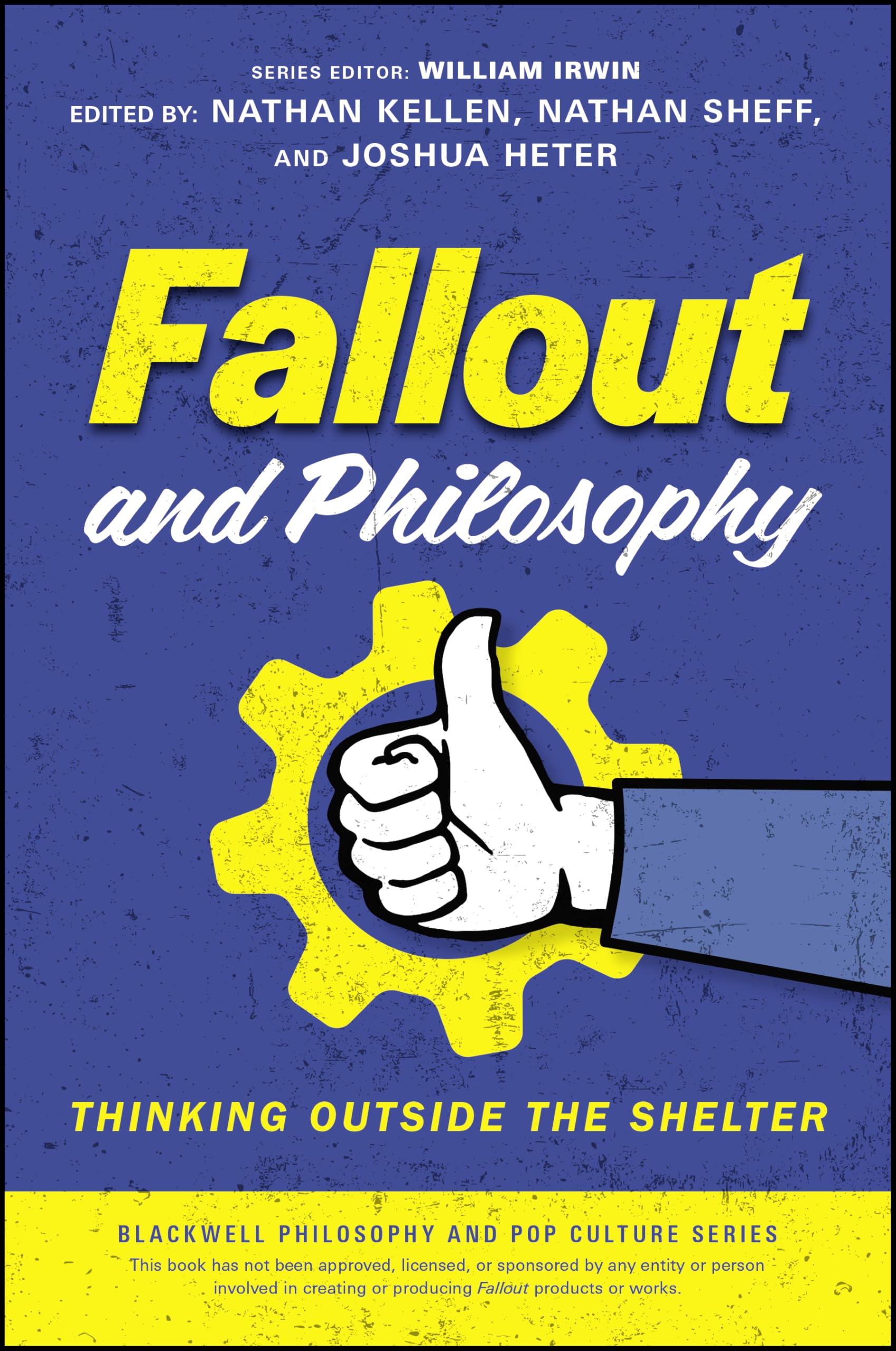 Fallout and Philosophy: Thinking Outside the Shelter (The Blackwell Philosophy and Pop Culture Series)