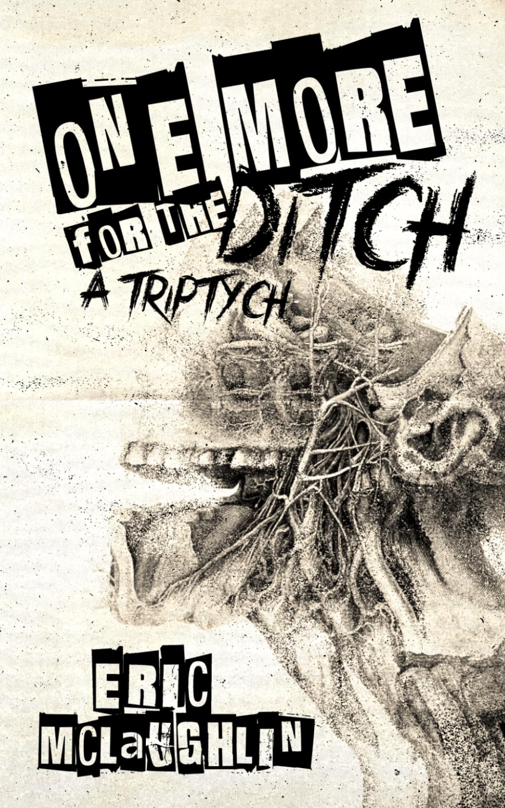 One More for the Ditch: A Triptych