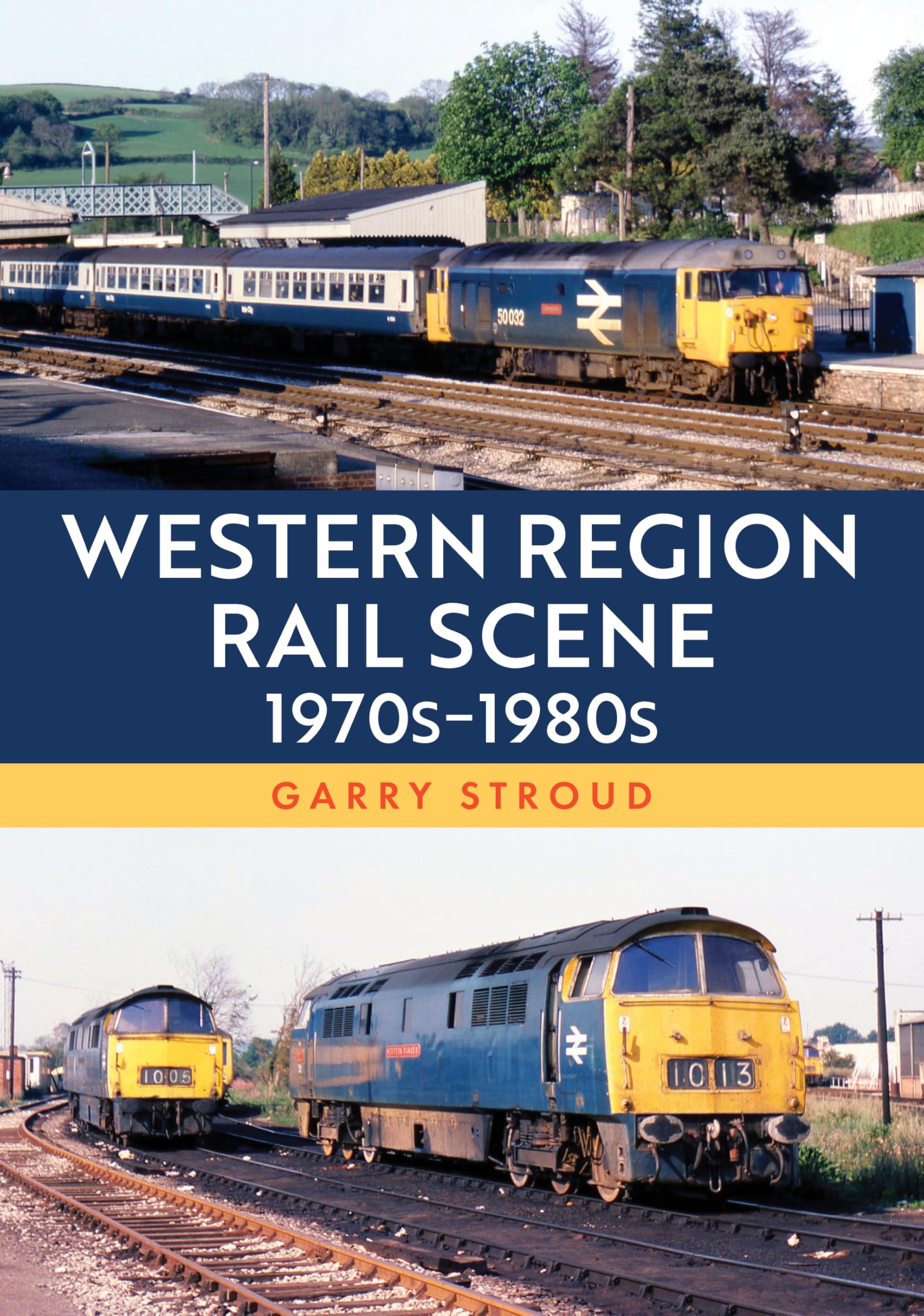 Western Region Rail Scene: 1970s–1980s by Garry Stroud (Paperback Book)