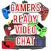 Gamers Ready Video Chat