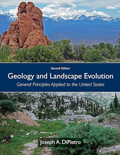 Geology and Landscape Evolution: General Principles Applied to the United States - Joseph A. DiPietro