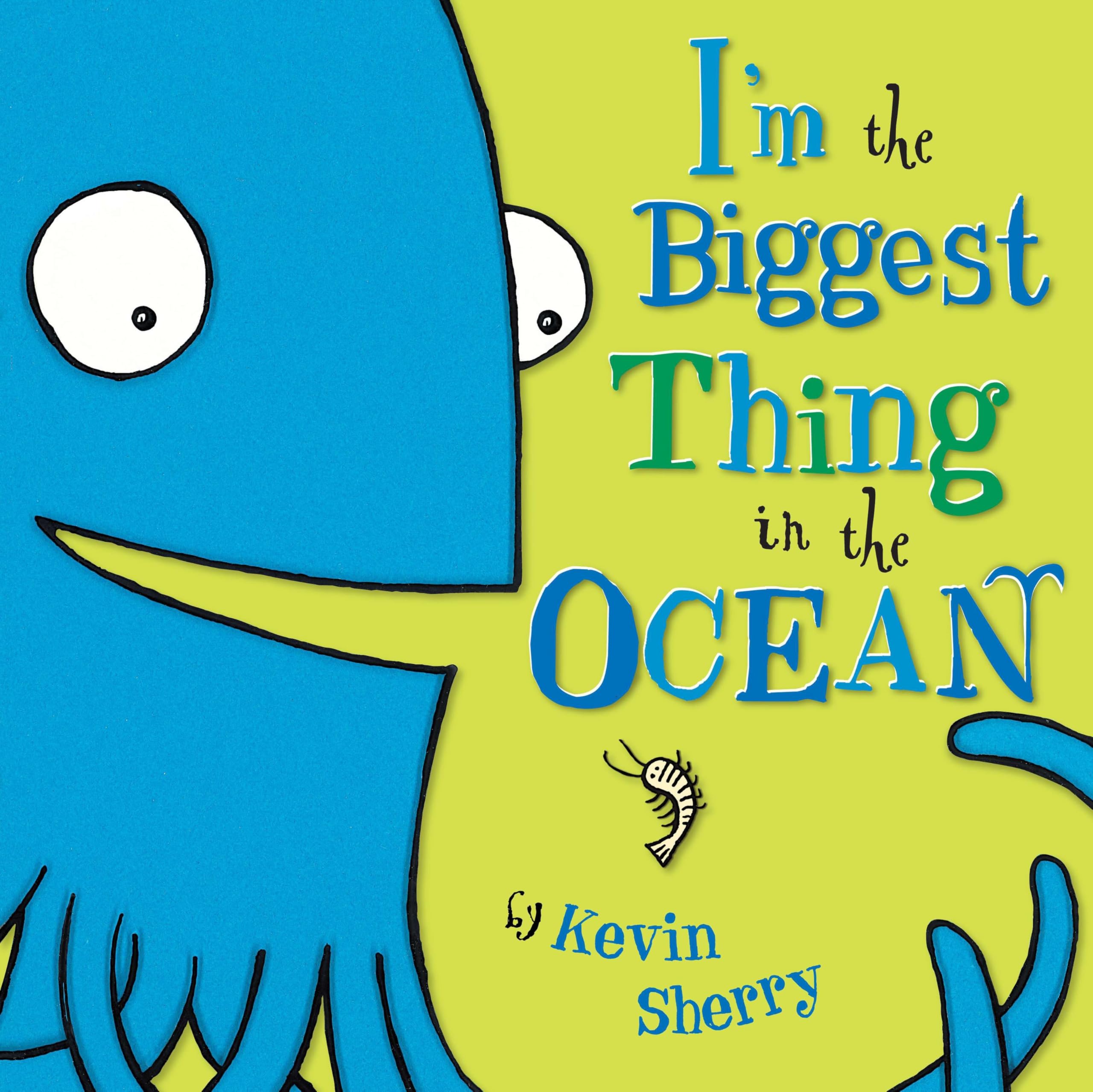 I’m the Biggest Thing in the Ocean by Kevin Sherry