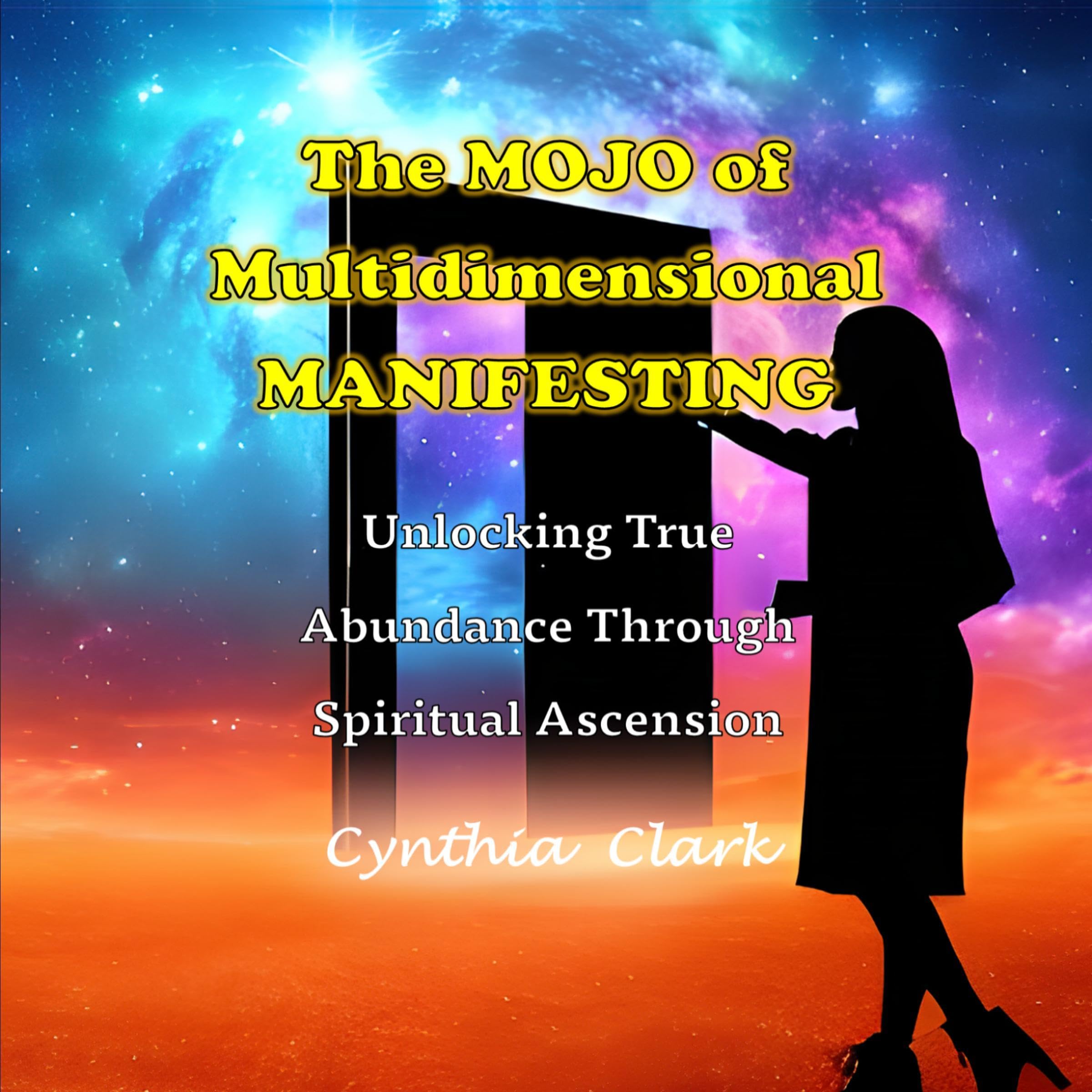 The MOJO of Multidimensional Manifesting