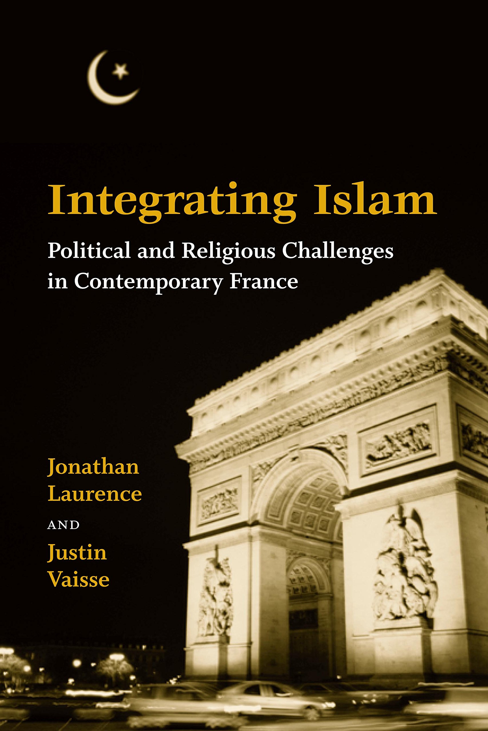 Integrating Islam: Political and Religious Challenges in Contemporary France