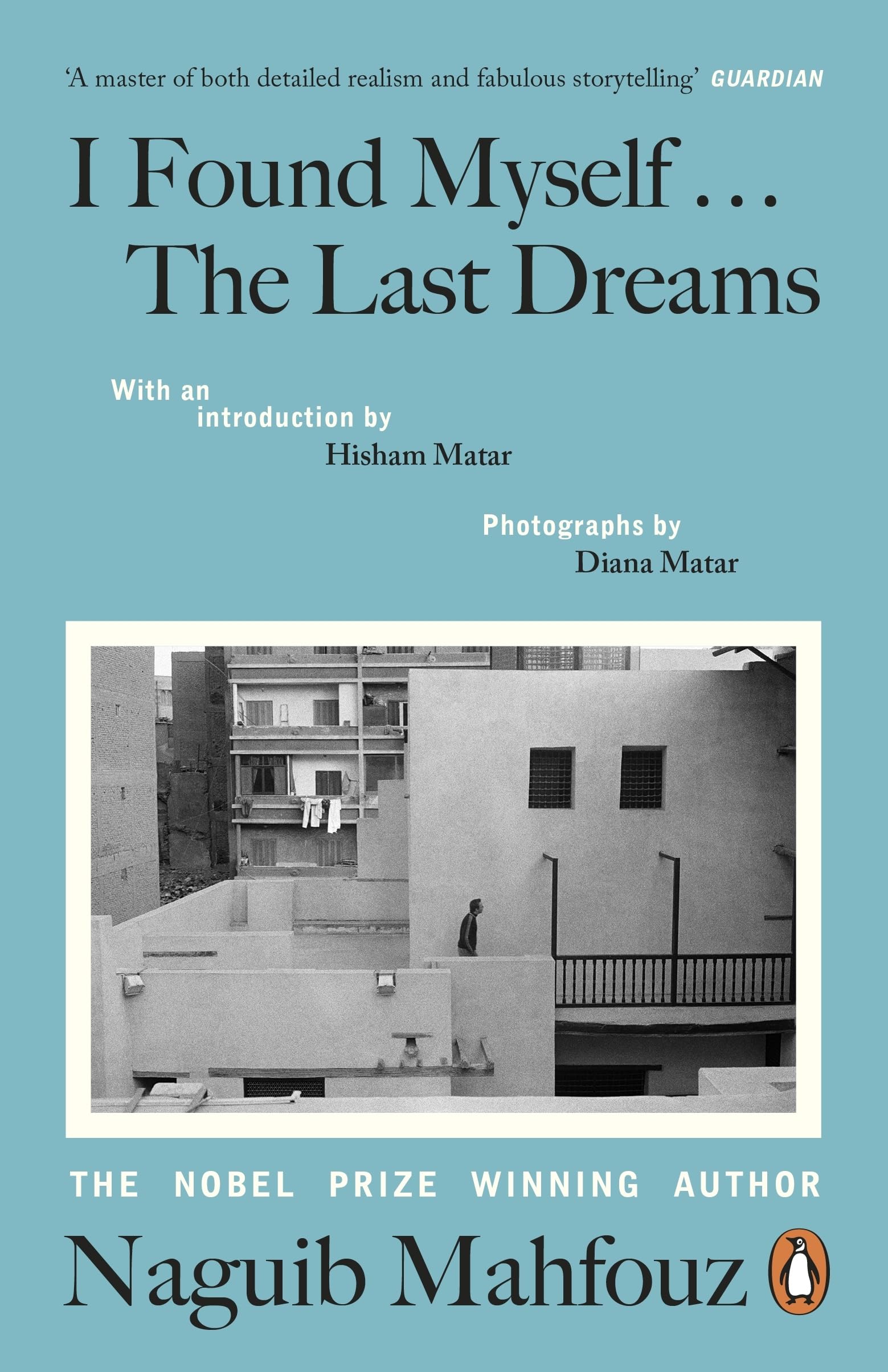 I Found Myself...The Last Dreams: A unique volume by the Nobel prize-winning Egyptian author, of vivid dreams and nightly wanderings through Cairo