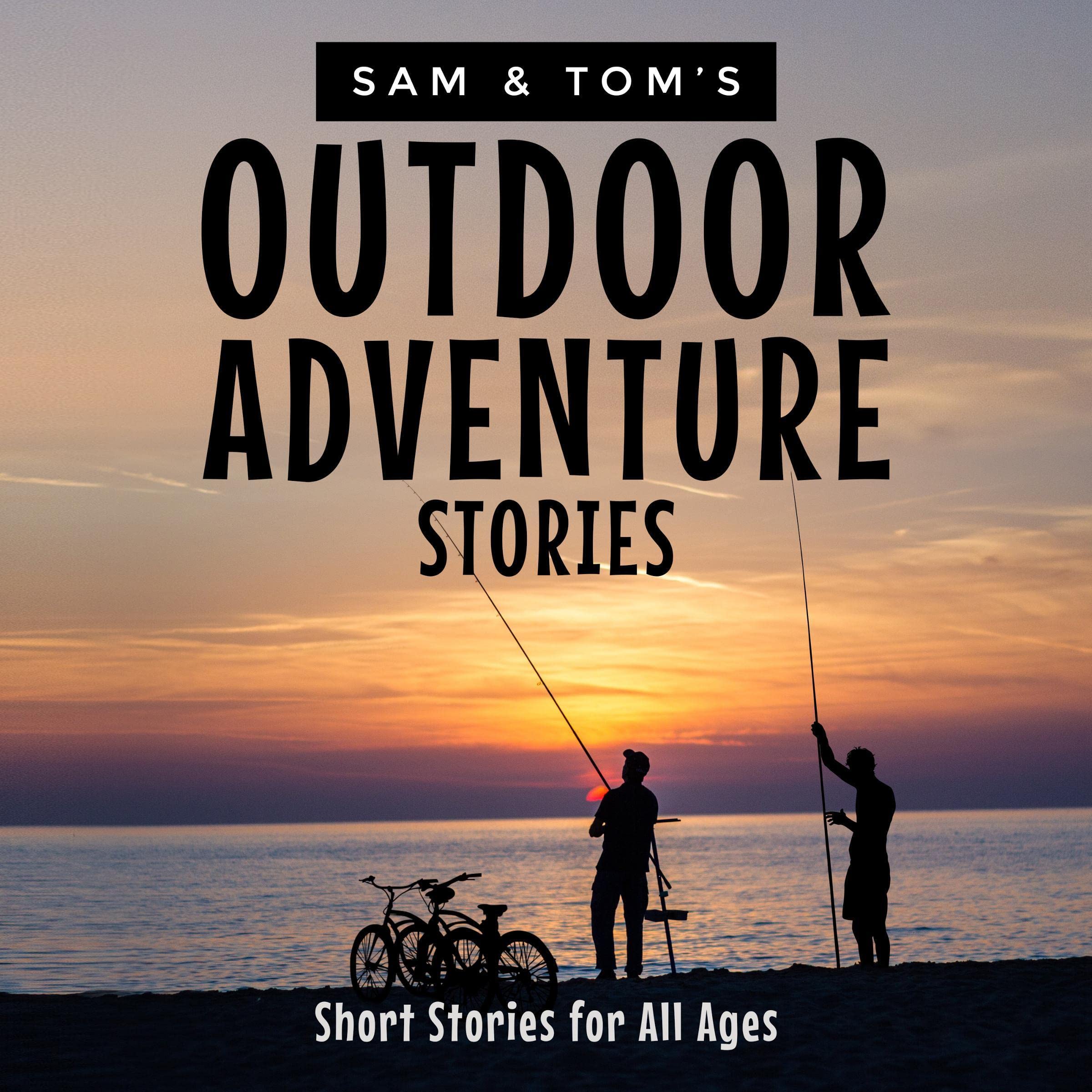 Sam and Tom's Outdoor Adventure Stories