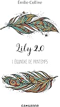 Download Lily 2.0 : Tome 1, Equinoxe de printemps PDF
