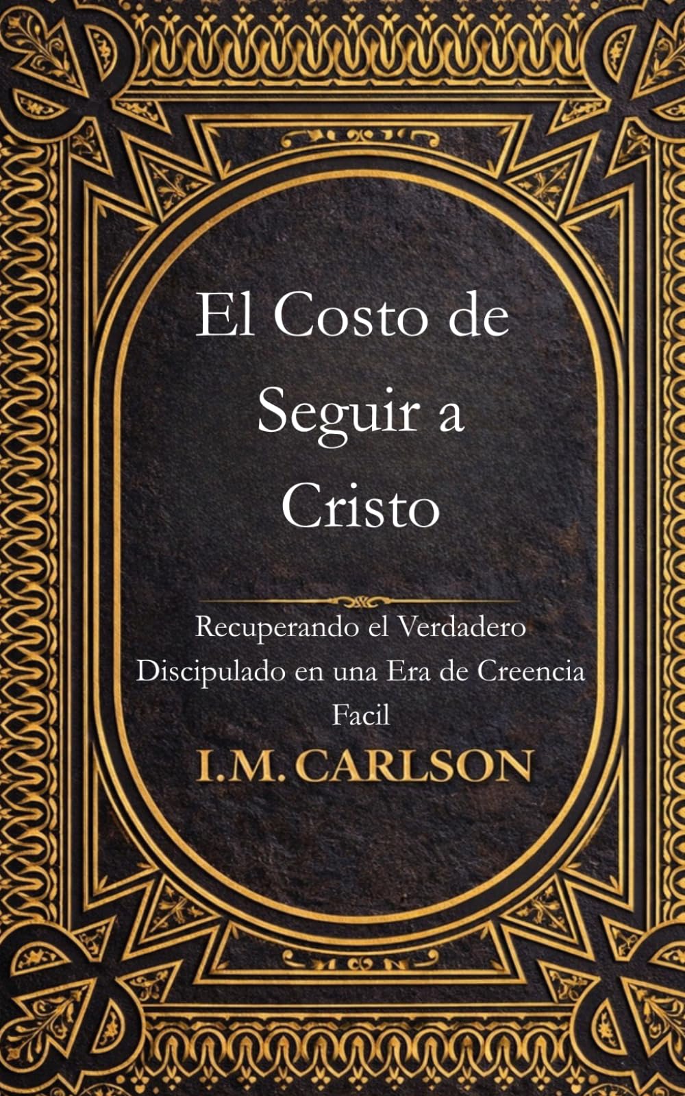 El Costo de Seguir a Cristo: Recuperando el Verdadero Discipulado en una Era de Creencia Fácil