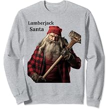 Lumberjack Sant .Clause Holiday Season Fun For Christmas Sweatshirt