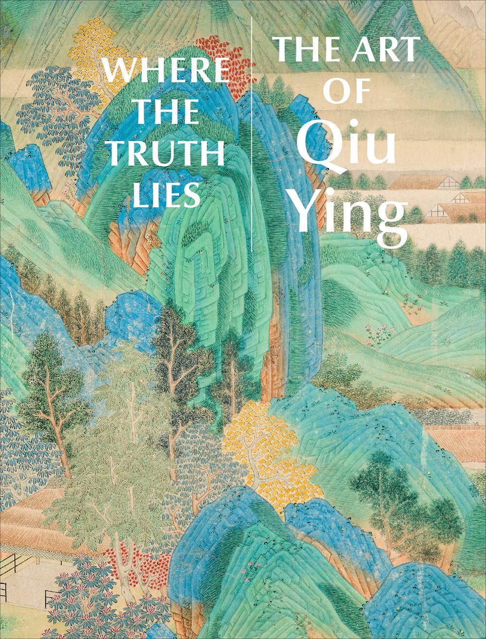 Where the Truth Lies: The Art of Qiu Ying