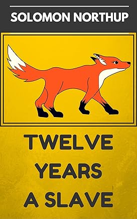 Twelve Years a Slave: By Solomon Northup : Illustrated (English Edition)