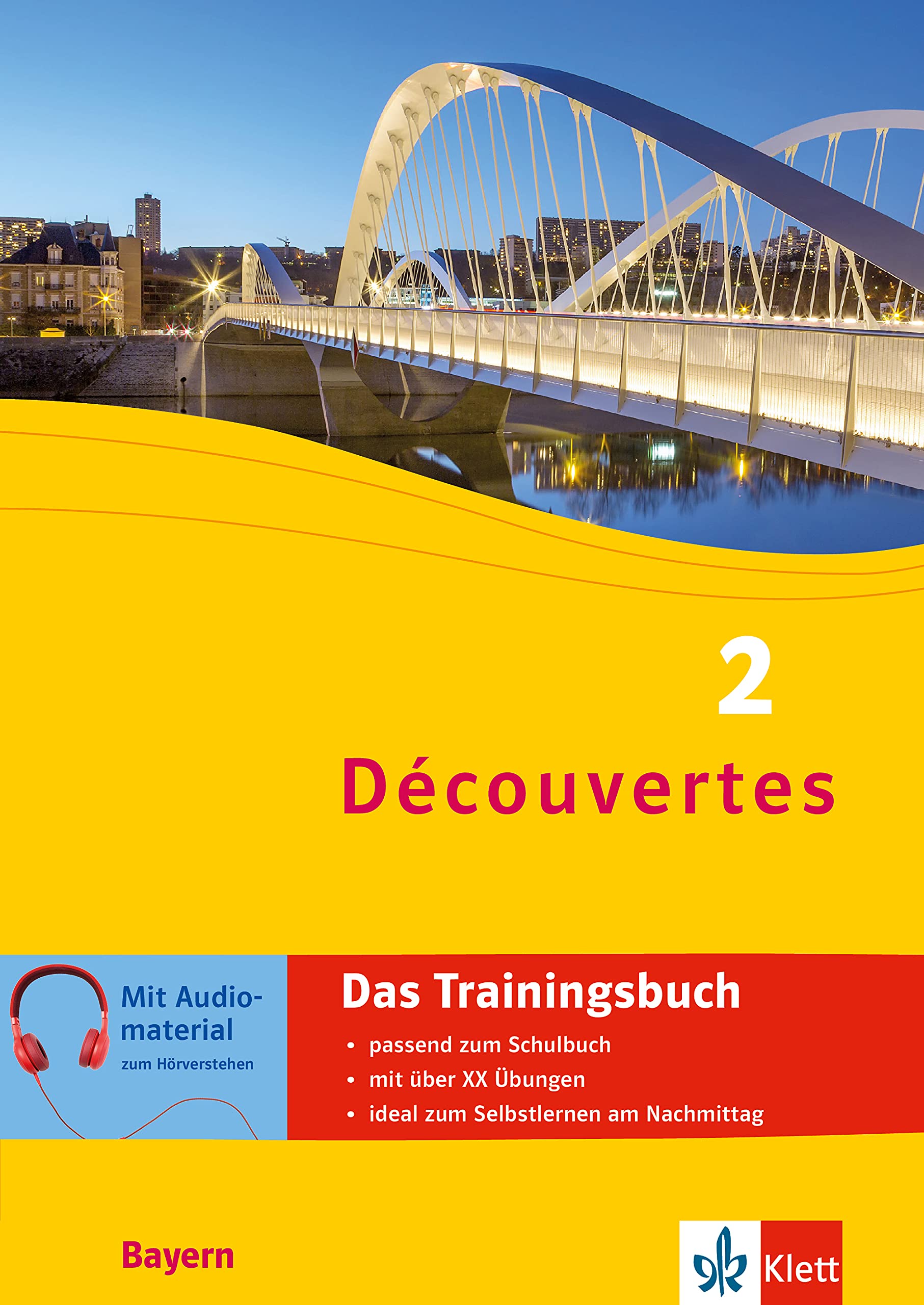 Klett Lerntraining Découvertes 2 Bayern (Ab 2017) - Trainingsbuch: Französisch Passend Zum Lehrwerk Üben (Découvertes. Ausgabe Für Bayern Ab 2017)