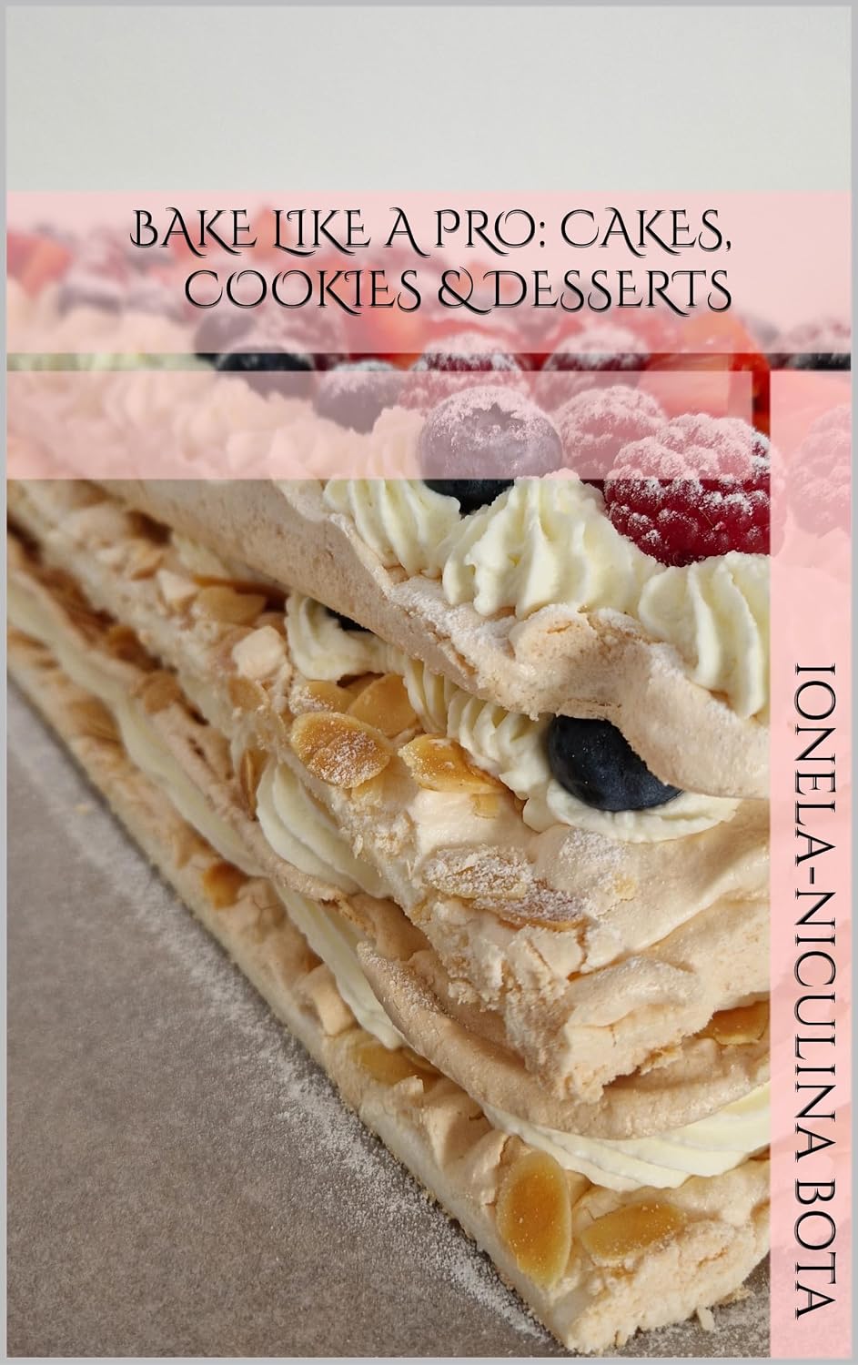 Bake Like a Pro: Cakes, Cookies & Desserts