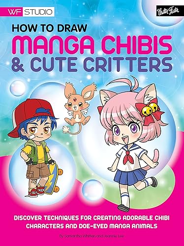 How to Draw Manga Chibis &amp; Cute Critters: Discover techniques for creating adorable chibi characters and doe-eyed manga animals (Walter Foster Studio)