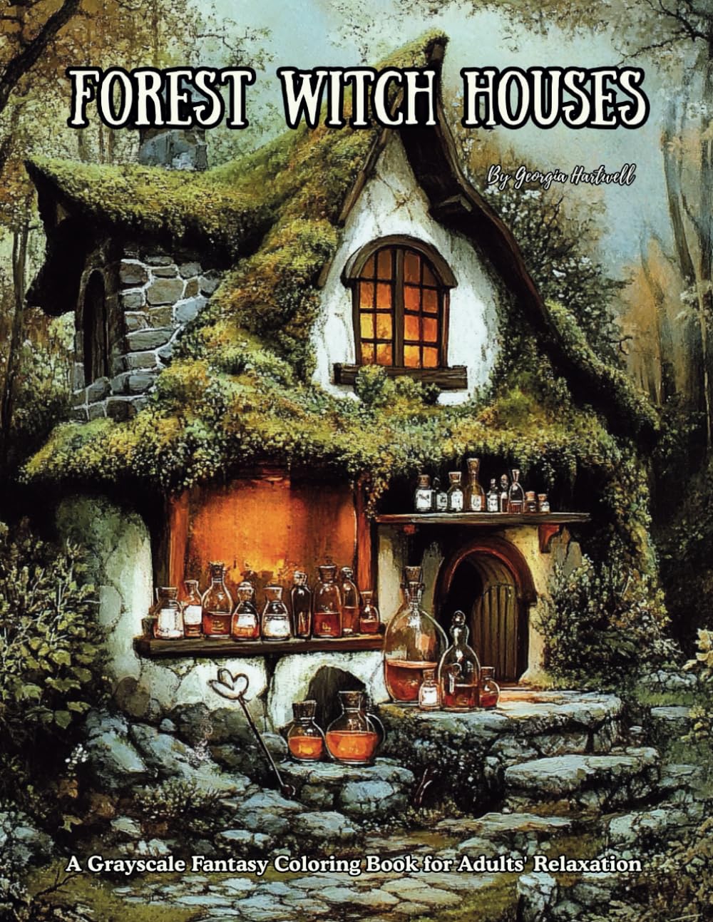Forest Witch Houses: A Grayscale Fantasy Coloring Book for Adults' Relaxation: 45 illustrations of enchanted cottages | wooden houses | stone castles ... | fantasy homes for adults stress relief