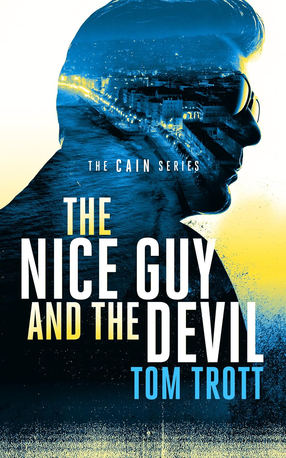 The Nice Guy and the Devil: Action thriller with adventure, twists, and double-crosses (Cain Book 2)