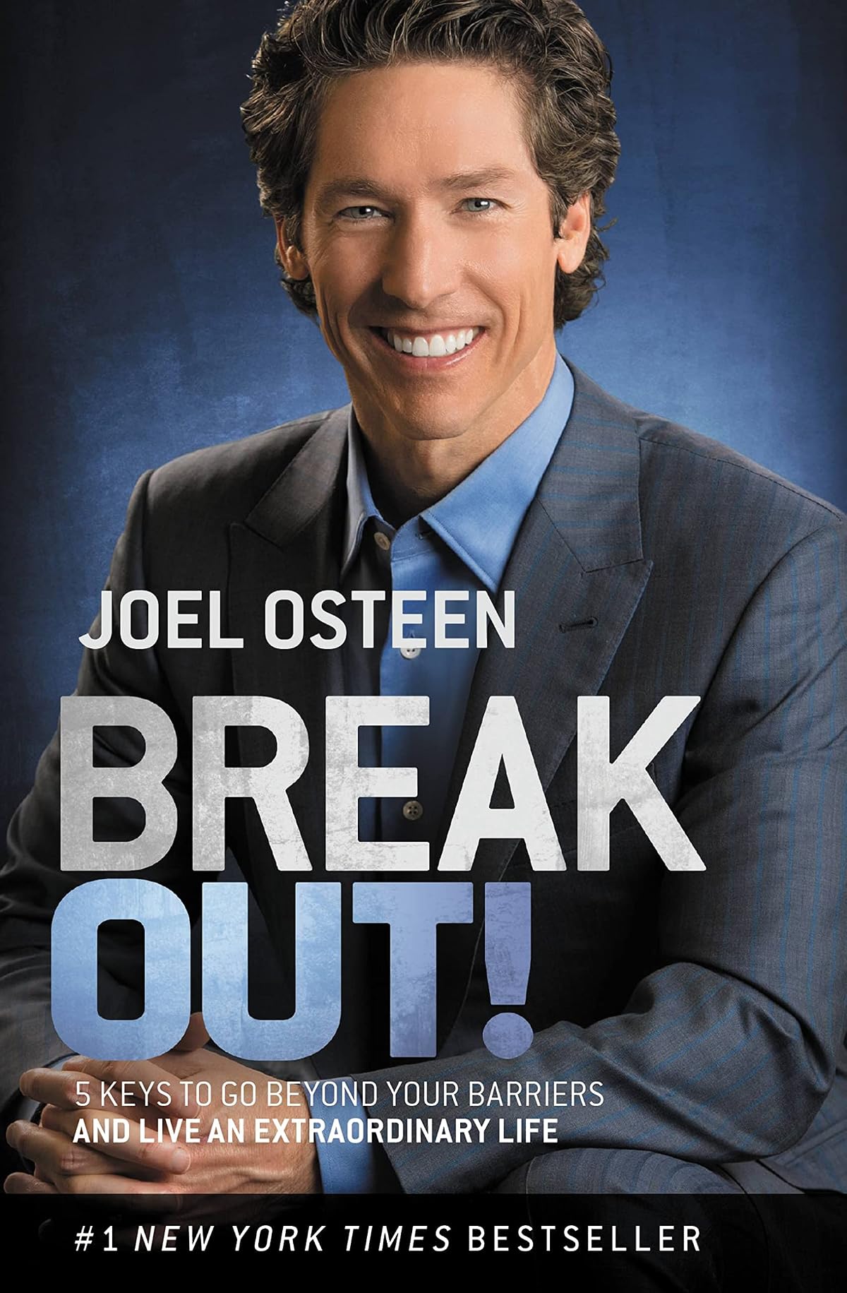 BREAK OUT!: 5 KEYS TO GO BEYOND YOUR BARRIERS AND LIVE AN EXTRAORDINARY LIFE