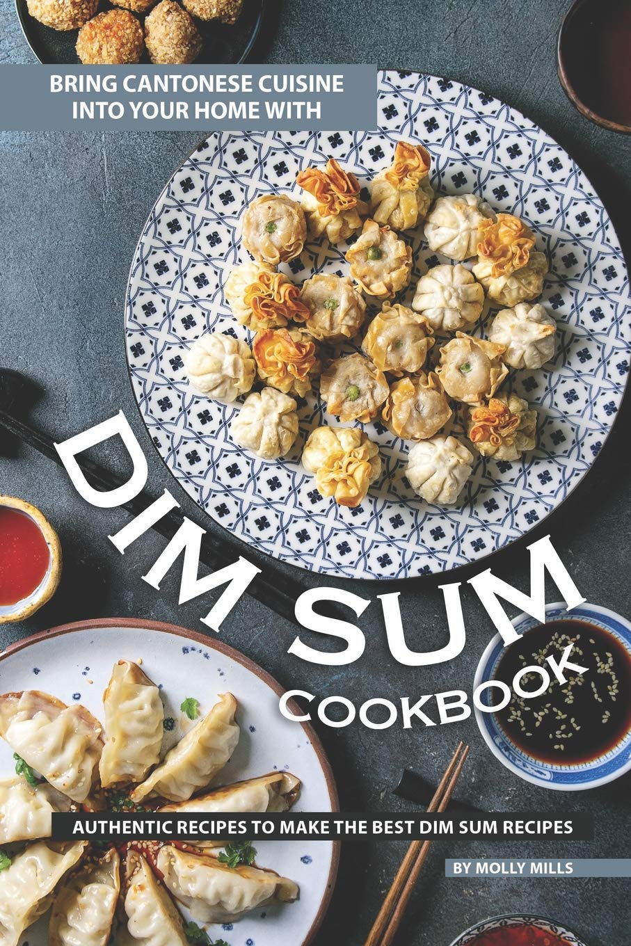 Independently Published Bring Cantonese Cuisine into Your Home With Dim Sum Cookbook: Authentic Recipes to Make the Best Dim Sum Recipes