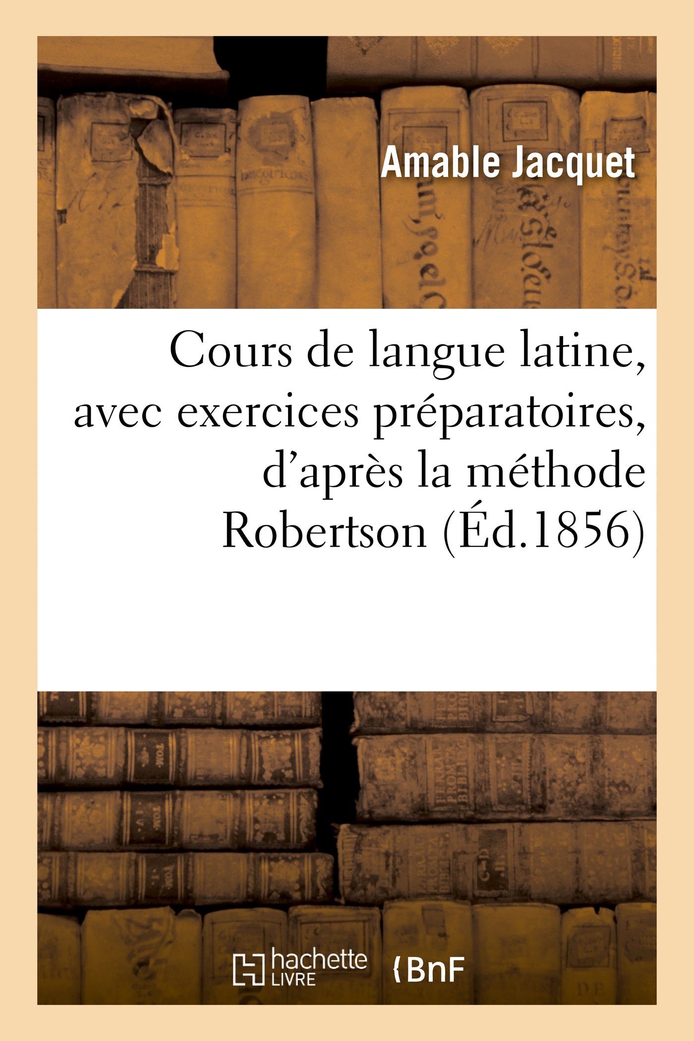 Amazon | Cours de Langue Latine, Avec Exercices Préparatoires, d