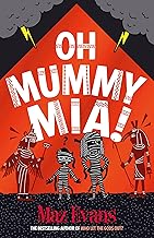 Cover of Oh Mummy Mia!: the Gods Squad take Ancient Egypt in Maz Evans's new laugh-out-loud adventure