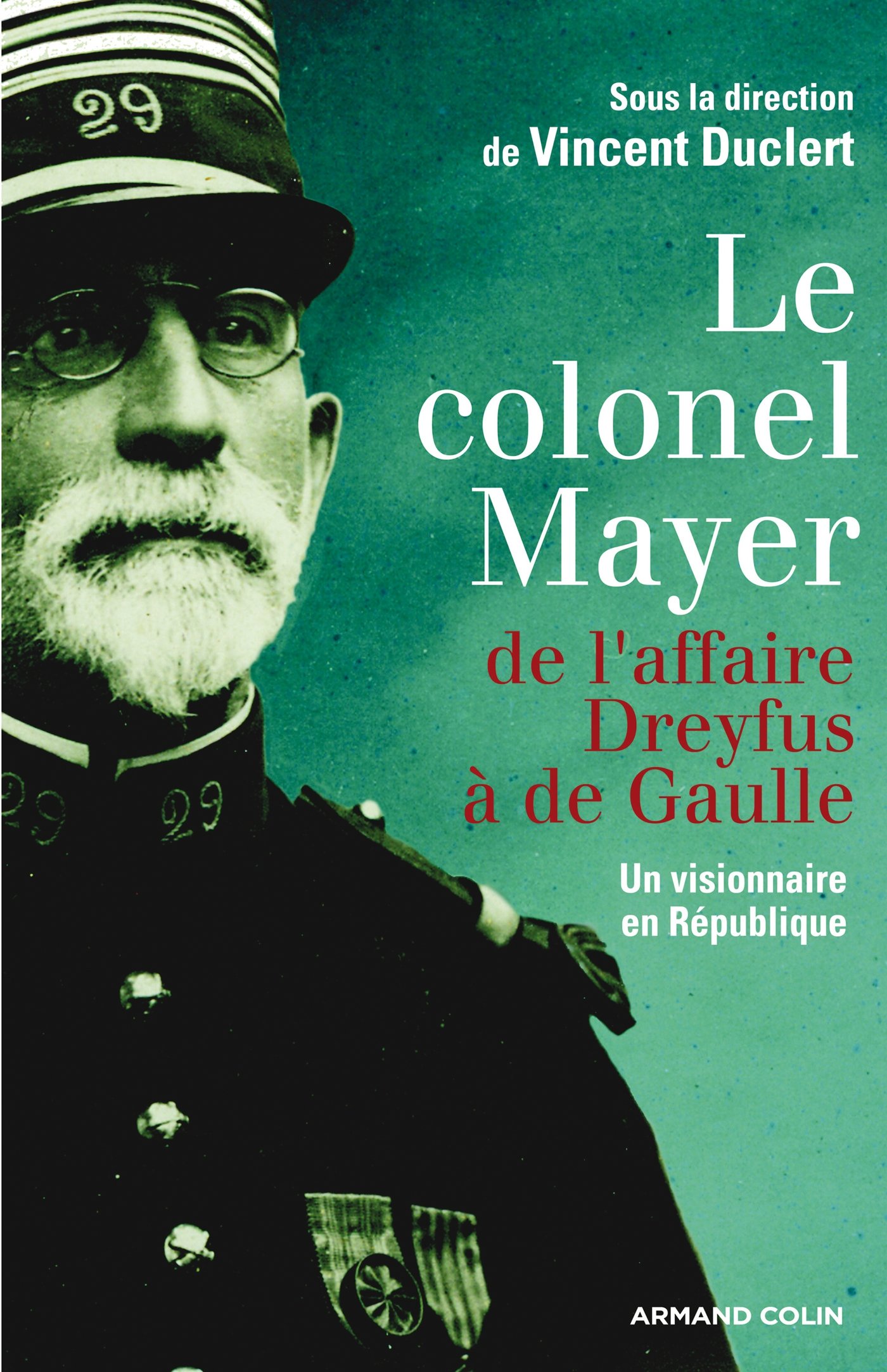 Le colonel Mayer - De l'affaire Dreyfus à de Gaulle: De l'affaire Dreyfus à de Gaulle