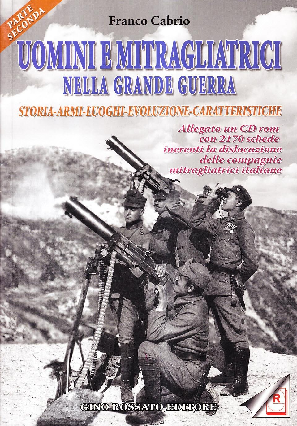 Uomini E Mitragliatrici Nella Grande Guerra. Storia, Armi, Luoghi, Evoluzione, Caratteristiche. Con CD-ROM (Vol. 2) - 4