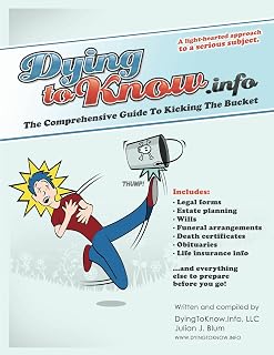 Dying To Know. Info: A Comprehensive Guide to Kicking the Bucket