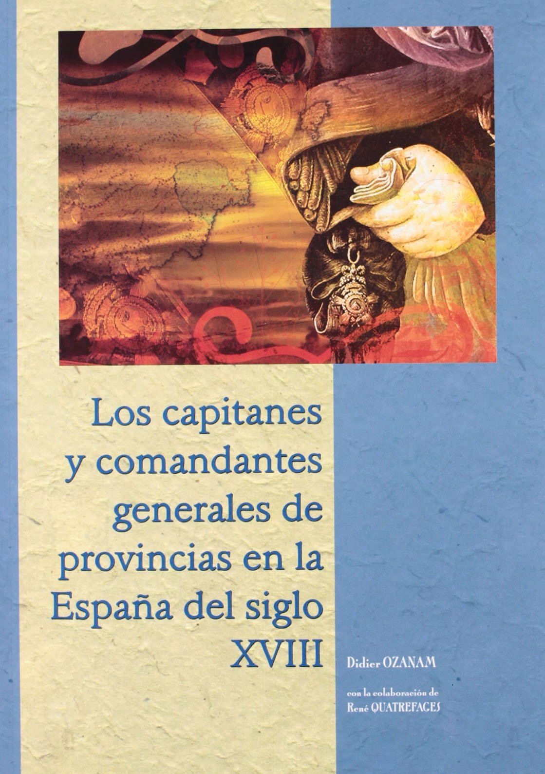Los capitanes y comandantes generales de provincias en la España del siglo XBII (SIN COLECCION)