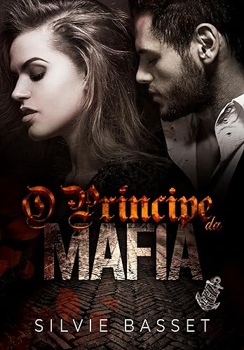 O Príncipe da Máfia: rejeitada pelo Mafioso (Famiglia Moretto Livro 2)