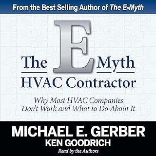 The E-Myth HVAC Contractor: Why Most HVAC Companies Don't Work and What to Do About It