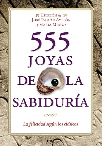 555 joyas de la sabiduría: La felicidad según los clásicos (MR Prácticos)