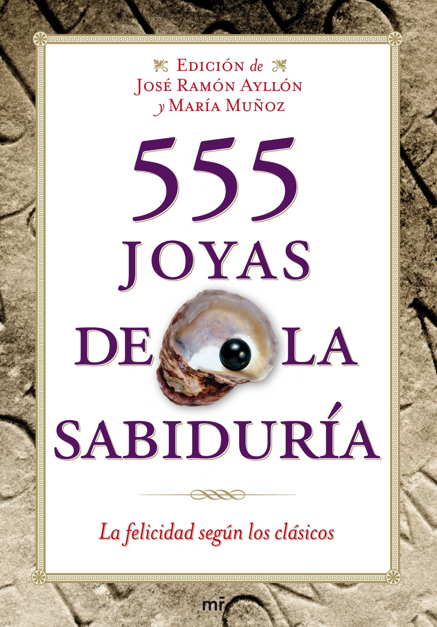 555 joyas de la sabiduría: La felicidad según los clásicos (MR Prácticos) (Spanish Edition)
