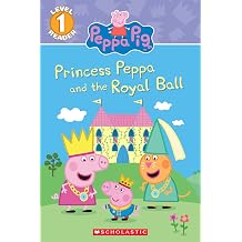 Princess Peppa and the Royal Ball Peppa Pig Scholastic Reader, Level 1