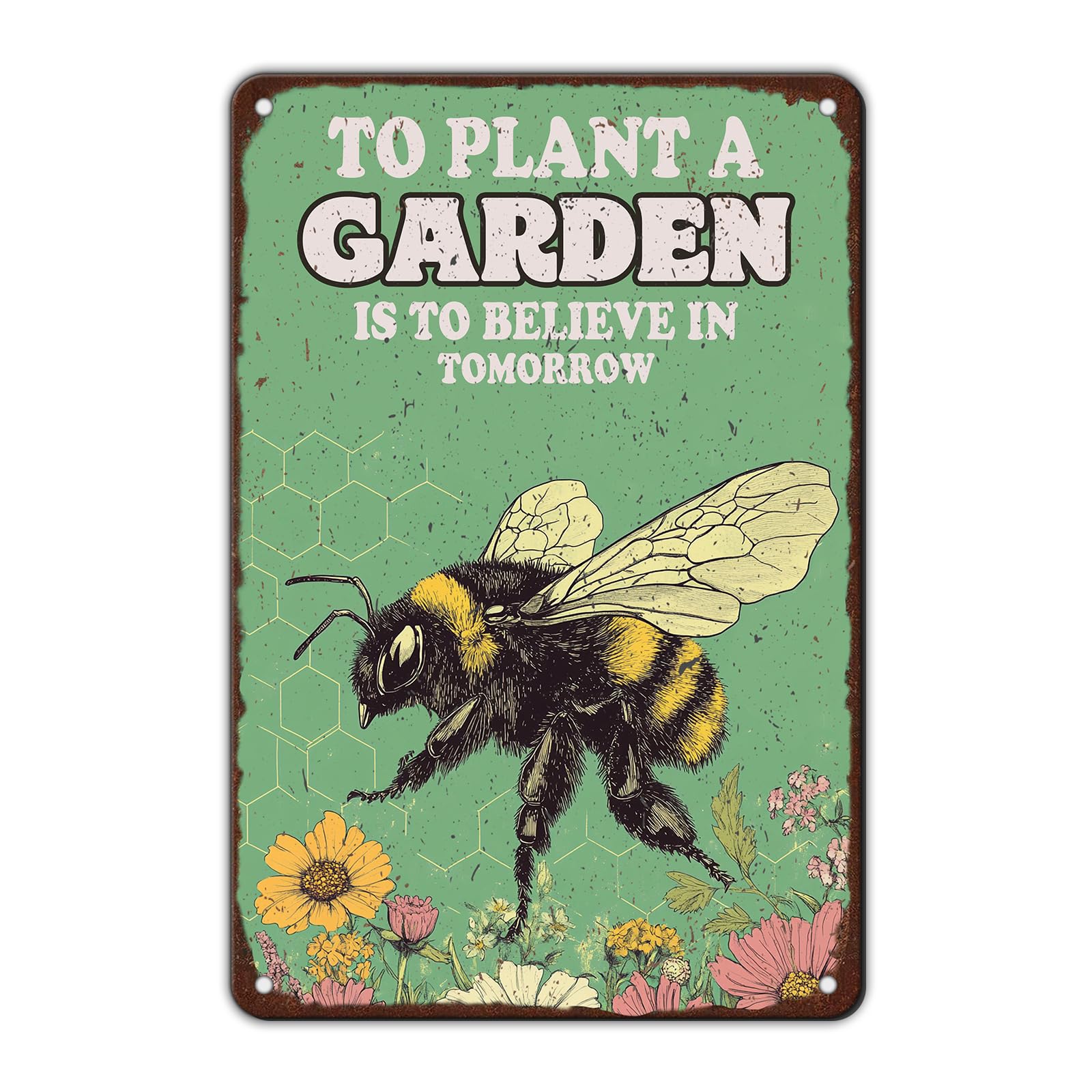 Anceky Funny Metal Tin Signs To Plant A Garden Is to Believe in The Tomorrow Bee Vintage Metal Sign Retro Wall Decor for Home Bar Pub Cafe Garage Man Cave Garden Yard 12×16 Inch