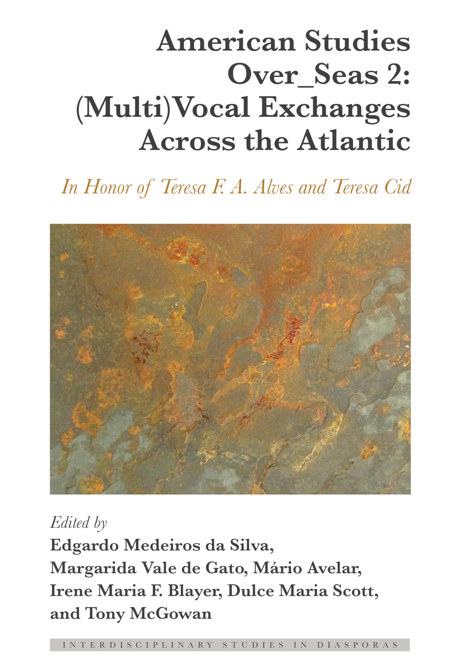 American Studies Over_Seas 2: (Multi)Vocal Exchanges Across the Atlantic: In Honor of Teresa F. A. Alves and Teresa Cid Hardcover – Big Book, 17 October 2022