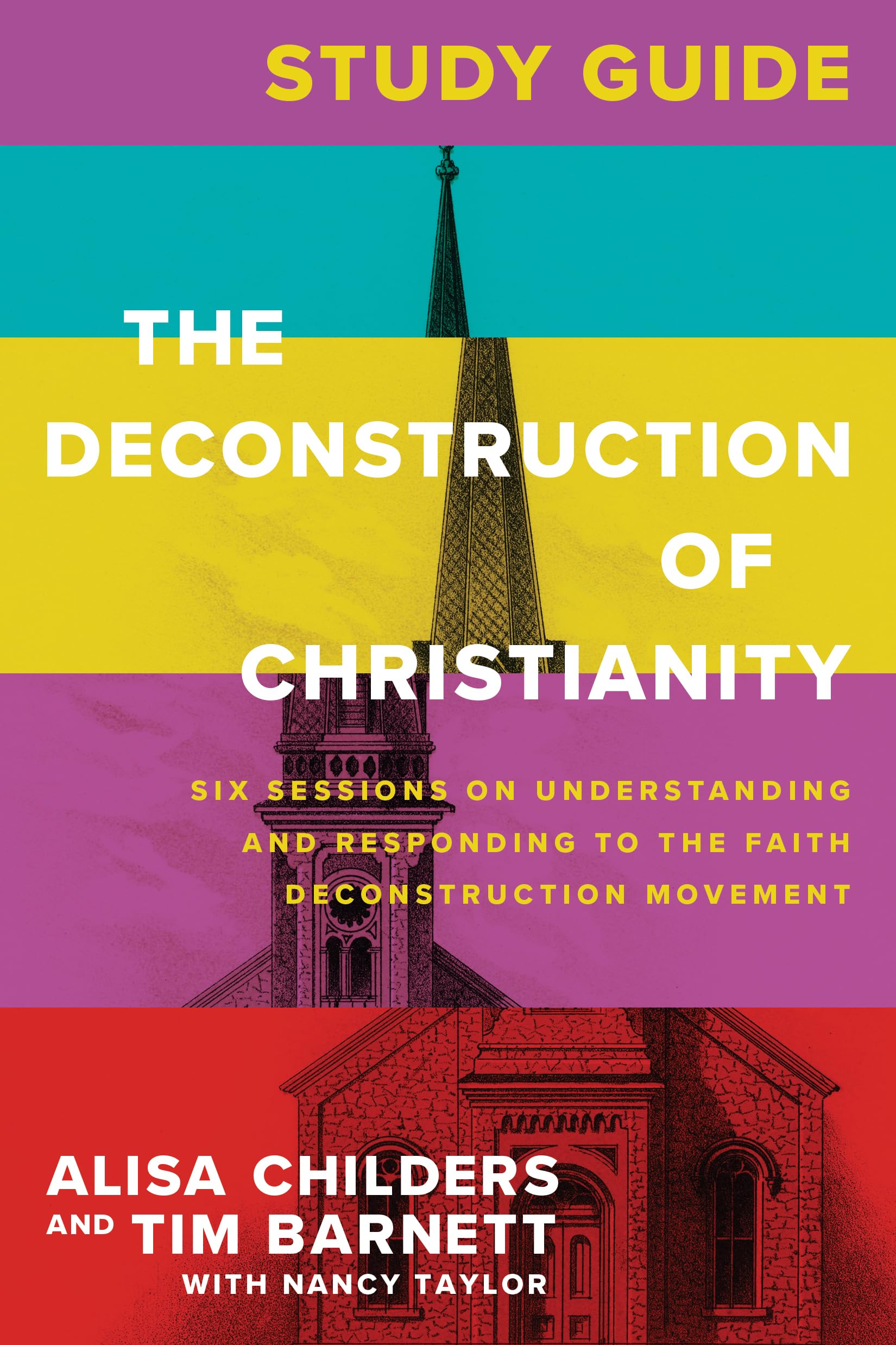 The Deconstruction of Christianity Guide: Six Sessions on Understanding and Responding to the Faith Deconstruction Movement