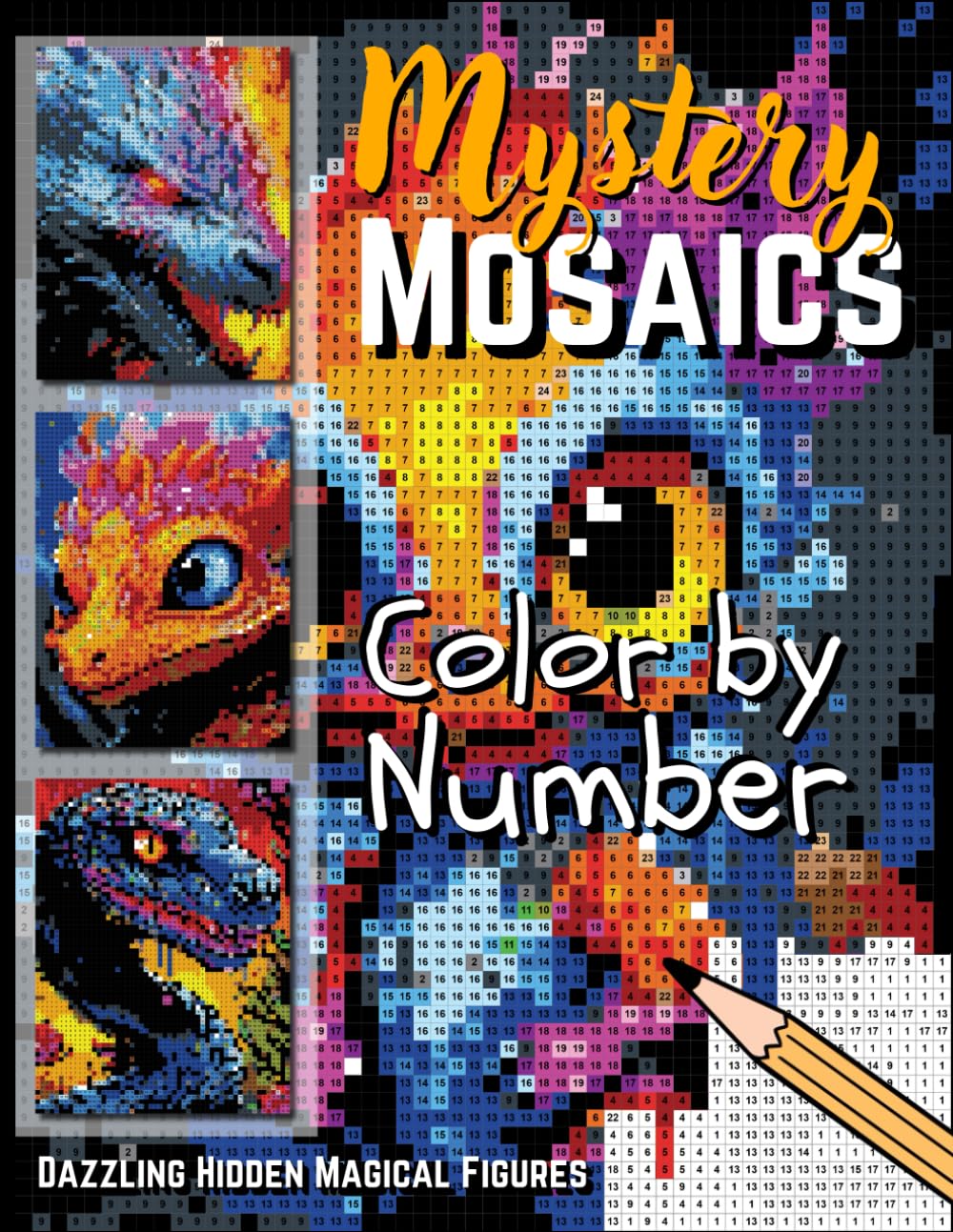 Mystery Mosaics Color by Number: A Fun & Relaxing Mystery Coloring Book with Dazzling Creatures for Stress Relief & Creativity
